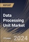 Data Processing Unit Market Size, Share & Trends Analysis Report By Type (FPGA-Based, SOC-Based, and ASIC-Based), By Data Center Type (Hyperscale, Colocation, Edge and Others), By Application, By Regional Outlook and Forecast, 2024 - 2031 - Product Thumbnail Image