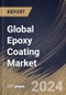 Global Epoxy Coating Market Size, Share & Trends Analysis Report By Technology (Solvent-based, Water-based and Powder-based), By Application (Building & Construction, Transportation, Industrial and Others), By Regional Outlook and Forecast, 2024 - 2031 - Product Image