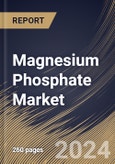 Magnesium Phosphate Market Size, Share & Trends Analysis Report By Form (Dimagnesium Phosphate, Monomagnesium Phosphate, and Trimagnesium Phosphate), By Application, By Regional Outlook and Forecast, 2024 - 2031- Product Image