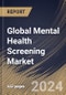 Global Mental Health Screening Market Size, Share & Trends Analysis Report By Age Group (Adults, Children & Adolescents, and Seniors), By Setting By Technology, By Screening Method, By Application, By Regional Outlook and Forecast, 2024 - 2031 - Product Image