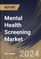 Mental Health Screening Market Size, Share & Trends Analysis Report By Age Group (Adults, Children & Adolescents, and Seniors), By Setting By Technology, By Screening Method, By Application, By Regional Outlook and Forecast, 2024 - 2031 - Product Image