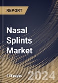 Nasal Splints Market Size, Share & Trends Analysis Report By Mechanism (Intranasal, and External), By Application (Septoplasty, and Rhinoplasty), By Type, By End-user, By Material Type, By Regional Outlook and Forecast, 2024 - 2031- Product Image