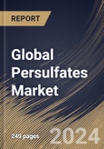 Persulfates Market Size, Share & Trends Analysis Report By Type (Ammonium, Sodium and Potassium), By End-use (Polymers, Electronics, Oil & Gas, Pulp, Paper, & Textile, Water Treatment, and Others), By Regional Outlook and Forecast, 2024 - 2031- Product Image