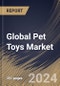 Global Pet Toys Market Size, Share & Trends Analysis Report By Distribution Channel (Offline, and Online), By Type (Stuffed Toys, Chew Toys, Chase & Fetch Toys, Interactive & Self-Play Toys, and Others), By Pet, By Regional Outlook and Forecast, 2024 - 2031 - Product Image