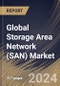 Global Storage Area Network (SAN) Market Size, Share & Trends Analysis Report By Type (Hyperscale Server SAN, and Enterprise Server SAN), By Component, By Technology, By Vertical, By Regional Outlook and Forecast, 2024 - 2031 - Product Image