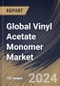Global Vinyl Acetate Monomer Market Size, Share & Trends Analysis Report By End-user (Construction, Packaging, Textile, Cosmetics, and Others), By Application, By Regional Outlook and Forecast, 2024 - 2031 - Product Image