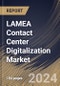 LAMEA Contact Center Digitalization Market Size, Share & Trends Analysis Report By Offering (Solution, and Services), By Solution Type, By Services Type, By Deployment Mode, By Organization Size, By Vertical, By Country and Growth Forecast, 2024 - 2031 - Product Thumbnail Image