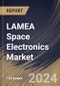 LAMEA Space Electronics Market Size, Share & Trends Analysis Report By Type (Radiation Hardened, and Radiation Tolerant), By Platform (Satellite, Launch Vehicles, and Deep Space Probes), By Component, By Application, By Country and Growth Forecast, 2024 - 2031 - Product Image