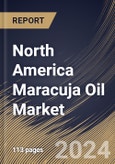 North America Maracuja Oil Market Size, Share & Trends Analysis Report By Distribution Channel (Offline and Online), By Application (Cosmetics & Personal Care, Food & Beverage and Others), By Nature, By Country and Growth Forecast, 2024 - 2031- Product Image