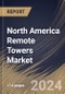 North America Remote Towers Market Size, Share & Trends Analysis Report By End User (Commercial Airport, and Military Airport), By Application, By Operation Type (Contingency, Single, and Multiple), By Offering, By Country and Growth Forecast, 2024 - 2031 - Product Image