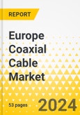 Europe Coaxial Cable Market: Analysis and Forecast, 2023-2032- Product Image