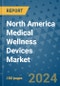 North America Medical Wellness Devices Market - Industry Analysis, Size, Share, Growth, Trends, and Forecast 2031 - By Product, Technology, Grade, Application, End-user, Region: (North America) - Product Image