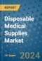 Disposable Medical Supplies Market - Global Industry Analysis, Size, Share, Growth, Trends, and Forecast 2031 - By Product, Technology, Grade, Application, End-user, Region: (North America, Europe, Asia Pacific, Latin America and Middle East and Africa) - Product Image