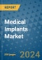 Medical Implants Market - Global Industry Analysis, Size, Share, Growth, Trends, and Forecast 2031 - By Product, Technology, Grade, Application, End-user, Region: (North America, Europe, Asia Pacific, Latin America and Middle East and Africa) - Product Thumbnail Image