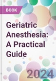 Geriatric Anesthesia: A Practical Guide- Product Image