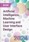 Artificial Intelligence, Machine Learning and User Interface Design - Product Image