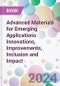 Advanced Materials for Emerging Applications Innovations, Improvements, Inclusion and Impact - Product Image