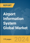 Airport Information System Global Market Report 2024- Product Image