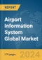 Airport Information System Global Market Report 2024 - Product Image