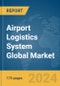 Airport Logistics System Global Market Report 2024 - Product Image