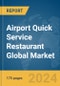 Airport Quick Service Restaurant Global Market Report 2024 - Product Image
