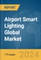 Airport Smart Lighting Global Market Report 2024 - Product Image