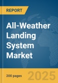 All-Weather Landing System Market Report 2025- Product Image