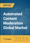 Automated Content Moderation Global Market Report 2024 - Product Image