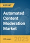 Automated Content Moderation Market Report 2025 - Product Image