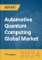 Automotive Quantum Computing Global Market Report 2024 - Product Image