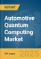 Automotive Quantum Computing Market Report 2025 - Product Thumbnail Image