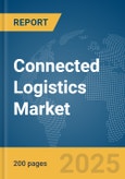 Connected Logistics Market Report 2025- Product Image