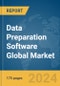 Data Preparation Software Global Market Report 2024 - Product Image