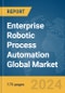 Enterprise Robotic Process Automation Global Market Report 2024 - Product Image