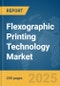 Flexographic Printing Technology Market Report 2025 - Product Image