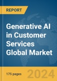 Generative AI in Customer Services Global Market Report 2024- Product Image