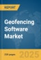 Geofencing Software Market Report 2025 - Product Thumbnail Image