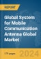 Global System for Mobile Communication (GSM) Antenna Global Market Report 2024 - Product Image