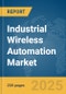 Industrial Wireless Automation Market Report 2025 - Product Image