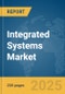 Integrated Systems Market Report 2025 - Product Thumbnail Image