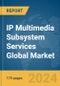 IP Multimedia Subsystem (IMS) Services Global Market Report 2024 - Product Image