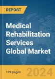 Medical Rehabilitation Services Global Market Report 2024- Product Image