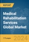 Medical Rehabilitation Services Global Market Report 2024 - Product Image
