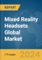 Mixed Reality Headsets Global Market Report 2024 - Product Image