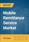 Mobile Remittance Service Market Report 2025 - Product Thumbnail Image