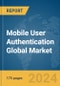 Mobile User Authentication Global Market Report 2024 - Product Image