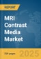 MRI Contrast Media Market Report 2025 - Product Image