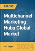 Multichannel Marketing Hubs Global Market Report 2024- Product Image