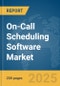 On-Call Scheduling Software Market Report 2025 - Product Image