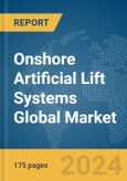 Onshore Artificial Lift Systems Global Market Report 2024- Product Image